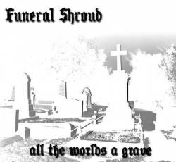 Funeral Shroud : All the Worlds a Grave